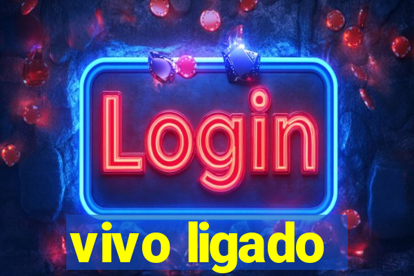 vivo ligado